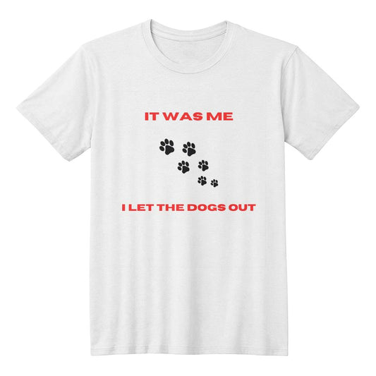 I LET THE DOGS OUT TSHIRT